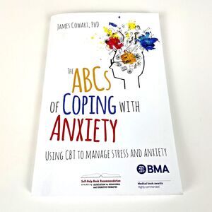 The ABCs of Coping with Anxiety: Using CBT to Manage Stress/Anxiety by Cowart A2